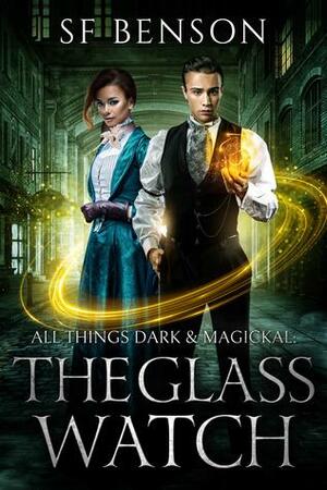 All Things Dark & Magickal: The Glass Watch by S.F. Benson