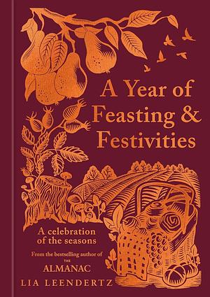 A Year of Feasting & Festivities by Lia Leendertz