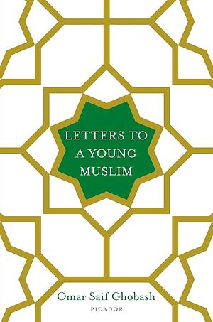 Letters to a Young Muslim Paperback by Omar Saif Ghobash, Omar Saif Ghobash