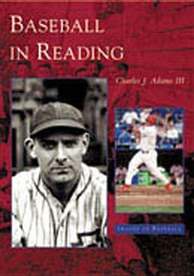 Baseball in Reading by Charles J. Adams III