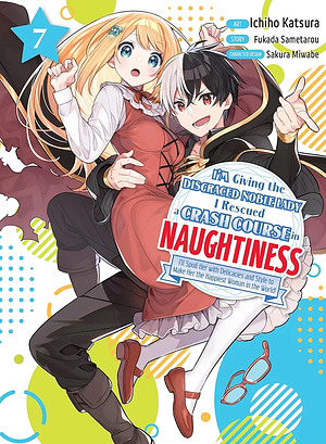 I'm Giving the Disgraced Noble Lady l Rescued a Crash Course in Naughtiness 7 (Manga) by Fukada Sametarou