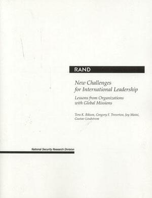 New Challenges for International Leadership: Lessons from Organizations with Global Missions by Tora K. Bikson, Joy Moini, Gregory F. Treverton