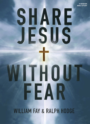 Share Jesus Without Fear - Bible Study Book by William Fay, Ralph Hodge