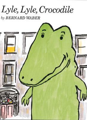 Lyle, Lyle, Crocodile by Bernard Waber