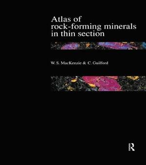 Atlas of the Rock-Forming Minerals in Thin Section by C. Guilford, W. S. MacKenzie