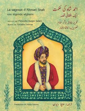 La sagesse d'Ahmad Shah: French-Urdu Edition by Palwasha Bazger Salam