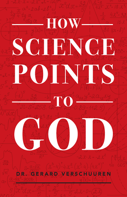 How Science Points to God by Gerard Verschuuren