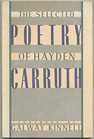 The Selected Poetry by Hayden Carruth