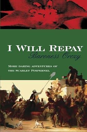 I Will Repay by Baroness Orczy