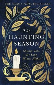 The Haunting Season: The Instant Sunday Times Bestseller and the Perfect Companion for Winter Nights by Imogen Hermes Gowar, Kiran Millwood Hargrave, Elizabeth Macneal, Andrew Michael Hurley, Jess Kidd, Bridget Collins, Laura Purcell, Natasha Pulley