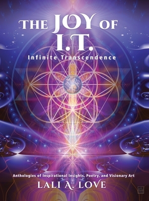 The Joy of I.T.: Infinite Transcendence by Lali A. Love