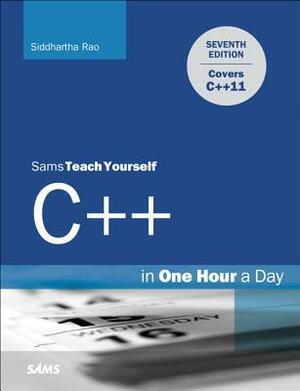 Sams Teach Yourself C++ in One Hour a Day by Jesse Liberty, Siddhartha Rao