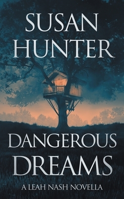 Dangerous Dreams: A Leah Nash Prequel Novella by Susan Hunter