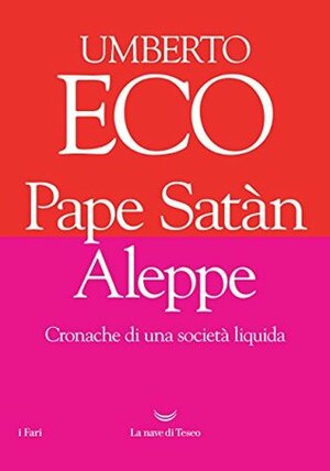 Pape Satàn Aleppe: cronache di una società liquida by Umberto Eco