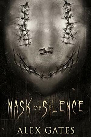 Mask of Silence by Alex Gates