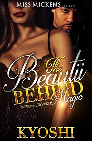 The Beautii Behind Magic: An Original Love Story by Kyoshi
