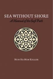 Sea Without Shore: A Manual of the Sufi Path by Nuh Ha Mim Keller