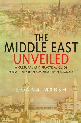 The Middle East Unveiled by Donna Marsh