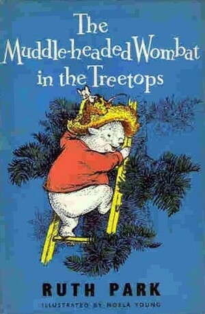 Muddle-headed Wombat in the Treetops by Ruth Park, Noela Young