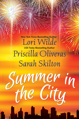 Summer in the City by Lori Wilde, Sarah Skilton, Priscilla Oliveras