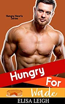 Hungry for Wade by Elisa Leigh