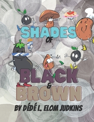 Shades of Black & Brown: Illustrated Children's Story Book by Dédé Elom Judkins