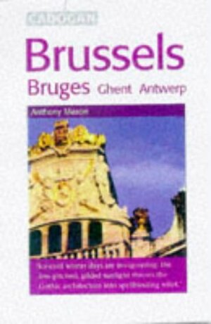 Brussels, Bruges, Ghent & Antwerp by Antony Mason