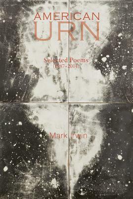 American Urn: Selected Poems by Mark Irwin