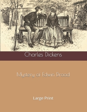 Mystery of Edwin Drood: Large Print by Charles Dickens