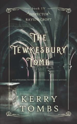 THE TEWKESBURY TOMB a captivating historical murder mystery by Kerry Tombs