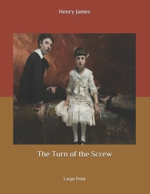 The Turn of the Screw: Large Print by Henry James