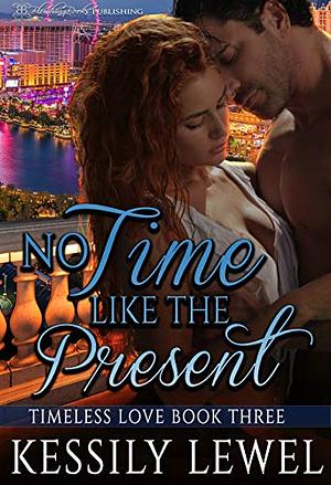 No Time Like the Present by Kessily Lewel