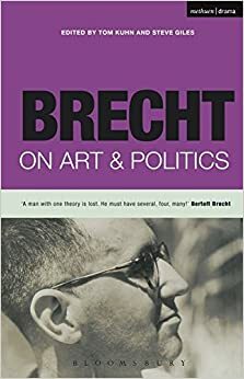 Brecht on Art & Politics by Laura J.R. Bradley, Steve Giles, Tom Kuhn