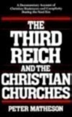 The Third Reich and the Christian Churches by Peter Matheson