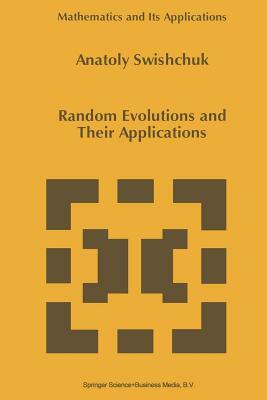 Random Evolutions and Their Applications by Anatoly Swishchuk