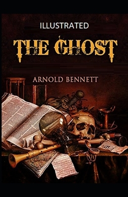 The Ghost Illustrated by Arnold Bennett