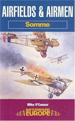 Airfields & Airmen: Somme by Mike O'Connor