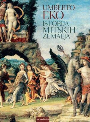 Istorija mitskih zemalja by Umberto Eco