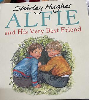 Alfie and His Very Best Friend by Shirley Hughes