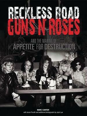 Reckless Road: Guns N' Roses and the Making of Appetite for Destruction: Author Autographed Edition! by Marc Canter