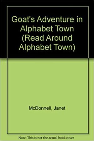 Goat's Adventure in Alphabet Town by Janet McDonnell, Jane Belk Moncure