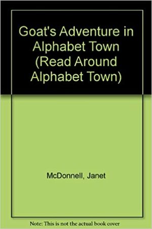 Goat's Adventure in Alphabet Town by Janet McDonnell, Jane Belk Moncure