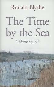 The Time by the Sea: Aldeburgh 1955-1958 by Ronald Blythe