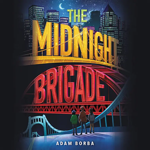 The Midnight Brigade by Adam Borba
