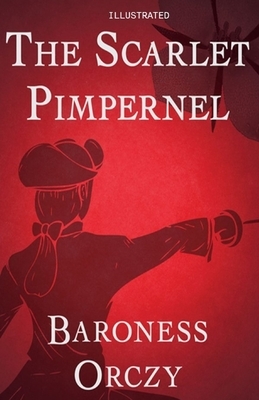 The Scarlet Pimpernel Illustrated by Baroness Orczy