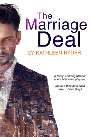 The Marriage Deal by Kathleen Ryder, Kathleen Ryder