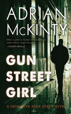 Gun Street Girl: A Detective Sean Duffy Novel by Adrian McKinty