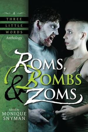 Roms, Bombs & Zoms by Tom D. Wright, Paul S. Huggins, Matt Youngmark, Michele Roger, Dana Wright, Katie Jones, Randy Henderson, Killion Slade, John Edward Betancourt, Kris Freestone, Anthony J. Rapino, Joshua Brown, Patrick D’Orazio, Katie Cord, Ken MacGregor, Monique Snyman, Dawn Marie Pares, Jay Wilburn, Michelle Kilmer, Kriscinda Lee Everitt