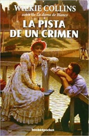 La pista de un crimen by Wilkie Collins