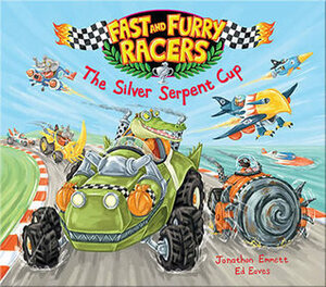 Fast and Furry Racers: The Silver Serpent Cup by Ed Eaves, Jonathan Emmett